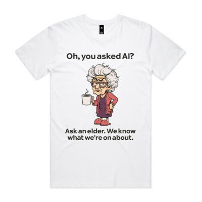 Oh, you asked AI? Why not ask an elder? (Unisex Tee) Thumbnail